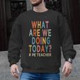 What Are We Doing Today PE Teacher Men Graphic Sweatshirt, Pe Teacher Gifts, trending gift What Are We Doing Today PE Teacher Men Graphic Sweatshirt, Pe Teacher Gifts, trending gift