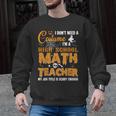 Don't Need Costume I'm A High School Math Teacher Halloween Men Graphic Sweatshirt, trending gift