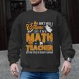 I Don't Need a Costume I'm A Math Teacher Halloween Costume Men Graphic Sweatshirt, trending gift