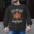 Lets Eat Kids Punctuation Saves Lives Thanksgiving Teacher Men Graphic Sweatshirt, trending gift Lets Eat Kids Punctuation Saves Lives Thanksgiving Teacher Men Graphic Sweatshirt, trending gift