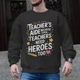 Educators Teacher's Aide Because Even Teachers Need Heroes Men Graphic Sweatshirt, trending gift Educators Teacher's Aide Because Even Teachers Need Heroes Men Graphic Sweatshirt, trending gift
