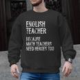 English Teacher Because Math Teachers Need Heroes Too Men Graphic Sweatshirt, English Teacher Gifts, trending gift