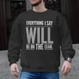 Everything I Say WILL Be On The Exam Teacher For Men Women Men Graphic Sweatshirt, trending gift Everything I Say WILL Be On The Exam Teacher For Men Women Men Graphic Sweatshirt, trending gift