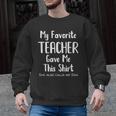My Favorite Teacher Gave Me This Shirt Dad Daughter Men Graphic Sweatshirt, trending gift My Favorite Teacher Gave Me This Shirt Dad Daughter Men Graphic Sweatshirt, trending gift