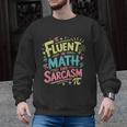 Fluent In Math And Sarcasm Math Teacher Appreciation Men Graphic Sweatshirt, trending gift Fluent In Math And Sarcasm Math Teacher Appreciation Men Graphic Sweatshirt, trending gift