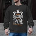 Halloween Teacher Nothing Scares Me Women Men Teachers Men Graphic Sweatshirt, trending gift Halloween Teacher Nothing Scares Me Women Men Teachers Men Graphic Sweatshirt, trending gift