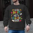 I'm Not Short I'm A Pre-K Teacher Size Back To School Men Graphic Sweatshirt, trending gift