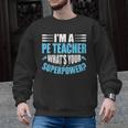 I'm A PE Teacher What's Your Superpower Physical Education Men Graphic Sweatshirt, Pe Teacher Gifts, trending gift I'm A PE Teacher What's Your Superpower Physical Education Men Graphic Sweatshirt, Pe Teacher Gifts, trending gift