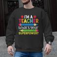 I'm A Teacher What's Your Superpower Back To School Men Graphic Sweatshirt, trending gift I'm A Teacher What's Your Superpower Back To School Men Graphic Sweatshirt, trending gift