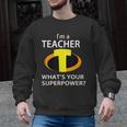 I'm a Teacher What's Your Superpower Teacher Men Graphic Sweatshirt, trending gift I'm a Teacher What's Your Superpower Teacher Men Graphic Sweatshirt, trending gift