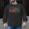 Its A Good Day To Do Math Test Day Testing Math Teachers Kid Men Graphic Sweatshirt, trending gift