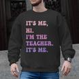 It's Me Hi I'm The TEACHER It's Me Teacher Educator Men Graphic Sweatshirt, trending gift