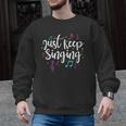 Just Keep Singing Singer Music Teacher Motivational Men Graphic Sweatshirt, trending gift