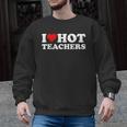 I Love Hot Teachers Men Graphic Sweatshirt, trending gift