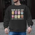 Math Is My Jam And Im Here To Spread It Math Teacher Men Graphic Sweatshirt, trending gift Math Is My Jam And Im Here To Spread It Math Teacher Men Graphic Sweatshirt, trending gift