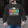 Do Math Not Magic Show Your Work Math Teacher Men Graphic Sweatshirt, trending gift