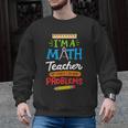 Math Teacher I Am A Math Teacher Of Course I Have Problems Men Graphic Sweatshirt, trending gift Math Teacher I Am A Math Teacher Of Course I Have Problems Men Graphic Sweatshirt, trending gift