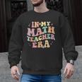 In My Math Teacher Era Retro Back To School Groovy Teacher Men Women Men Graphic Sweatshirt, Groovy Teacher Gifts, trending gift In My Math Teacher Era Retro Back To School Groovy Teacher Men Women Men Graphic Sweatshirt, Groovy Teacher Gifts, trending gift