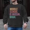 Middle School Teacher Middle School Is Bussin Bruh Men Graphic Sweatshirt, trending gift