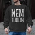 Nem Tudom Hungarian Teacher I Don't Know Men Women Girls Kids T-Shirt Men Graphic Sweatshirt, trending gift Nem Tudom Hungarian Teacher I Don't Know Men Women Girls Kids T-Shirt Men Graphic Sweatshirt, trending gift