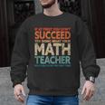 If You Have No Success At First Try It With a Fun Maths Teacher Men Graphic Sweatshirt, trending gift