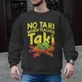 No Taki When Teacher Taki Teacher Pun Humor Men Graphic Sweatshirt, trending gift