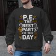 PE School Gym Teacher PE The Bests Part Of The Day Men Graphic Sweatshirt, Pe Teacher Gifts, trending gift PE School Gym Teacher PE The Bests Part Of The Day Men Graphic Sweatshirt, Pe Teacher Gifts, trending gift