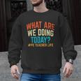 PE Teacher Life What Are We Doing Today Men Women Men Graphic Sweatshirt, Pe Teacher Gifts, trending gift PE Teacher Life What Are We Doing Today Men Women Men Graphic Sweatshirt, Pe Teacher Gifts, trending gift