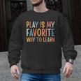 Play Is My Favorite Way To Learn Special Education Teacher Men Graphic Sweatshirt, trending gift Play Is My Favorite Way To Learn Special Education Teacher Men Graphic Sweatshirt, trending gift