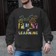 Play Is Learning Design T Designs For Teachers Preschool Men Graphic Sweatshirt, trending gift