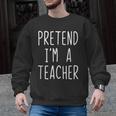 Pretend I'm A Teacher Costume Halloween Lazy Adult Kids Men Graphic Sweatshirt, trending gift