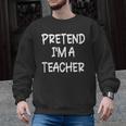 Pretend I'm a Teacher Lazy Last Minute Halloween Costume Men Graphic Sweatshirt, trending gift