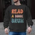 Read A Book Bruh English Teacher Reading Literature Men Graphic Sweatshirt, English Teacher Gifts, trending gift Read A Book Bruh English Teacher Reading Literature Men Graphic Sweatshirt, English Teacher Gifts, trending gift