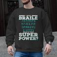 I Read Braille Tell Me Your Superpower Braille Teacher For Men Women Men Graphic Sweatshirt, trending gift
