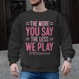 The More You Say The Less We Play PE Teacher Men Graphic Sweatshirt, Pe Teacher Gifts, trending gift The More You Say The Less We Play PE Teacher Men Graphic Sweatshirt, Pe Teacher Gifts, trending gift