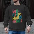 School Teachers Motivational Quote We Can Do Hard Things Men Women Kids Men Graphic Sweatshirt, trending gift School Teachers Motivational Quote We Can Do Hard Things Men Women Kids Men Graphic Sweatshirt, trending gift