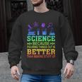 Science Teacher Because Figuring Things Out Is Better Than Men Graphic Sweatshirt, Science Teacher Gifts, trending gift