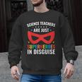 Science Teachers Are Just Superheroes In Disguise Women Men Men Graphic Sweatshirt, Science Teacher Gifts, trending gift Science Teachers Are Just Superheroes In Disguise Women Men Men Graphic Sweatshirt, Science Teacher Gifts, trending gift
