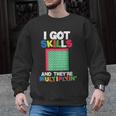 I Got Skills They'Re Multiplying Shirt Math Teacher Men Graphic Sweatshirt, trending gift I Got Skills They'Re Multiplying Shirt Math Teacher Men Graphic Sweatshirt, trending gift
