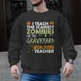 Social Studies Teacher Teach Scariest Zombies On Graveyard For Men Women Men Graphic Sweatshirt, trending gift