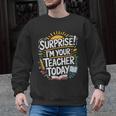 Surprise I'M Your Teacher Today Sub Substitute Teacher Men Graphic Sweatshirt, trending gift Surprise I'M Your Teacher Today Sub Substitute Teacher Men Graphic Sweatshirt, trending gift