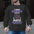 I Teach Science Because Math Teachers Need Heroes Too Men Graphic Sweatshirt, Science Teacher Gifts, trending gift I Teach Science Because Math Teachers Need Heroes Too Men Graphic Sweatshirt, Science Teacher Gifts, trending gift