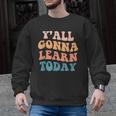 Teacher Y'All Gonna Learn Today First Day Of School Teachers Men Graphic Sweatshirt, trending gift Teacher Y'All Gonna Learn Today First Day Of School Teachers Men Graphic Sweatshirt, trending gift