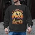 All Teachers Love Brains Halloween Teacher Men Graphic Sweatshirt, trending gift