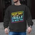 Testing Day Test Day May The Skills Be With You Teacher Men Graphic Sweatshirt, trending gift