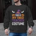 Tired Teacher Costume For Humor Halloween Men Graphic Sweatshirt, trending gift