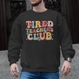 Tired Teachers Club Groovy Teachers Back To School Tee Men Graphic Sweatshirt, trending gift Tired Teachers Club Groovy Teachers Back To School Tee Men Graphic Sweatshirt, trending gift