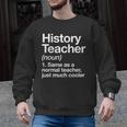 History Teacher Definition Back To School First Day Men Graphic Sweatshirt, History Teacher Gifts, trending gift