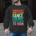 Vintage Dinosaurs Didn't Learn Dance Dance Teacher Men Graphic Sweatshirt, trending gift Vintage Dinosaurs Didn't Learn Dance Dance Teacher Men Graphic Sweatshirt, trending gift