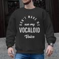 Vocaloid Voice Vocal Music Teacher Singer Singing Men Graphic Sweatshirt, trending gift Vocaloid Voice Vocal Music Teacher Singer Singing Men Graphic Sweatshirt, trending gift